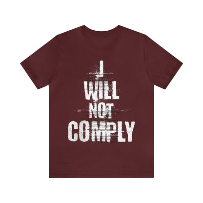 I WILL NOT COMPLY Unisex Men's T-shirt