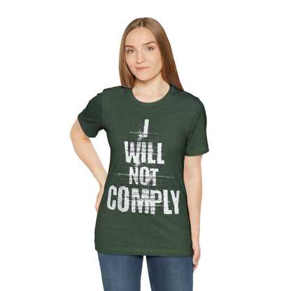 I WILL NOT COMPLY Unisex Women's Tee