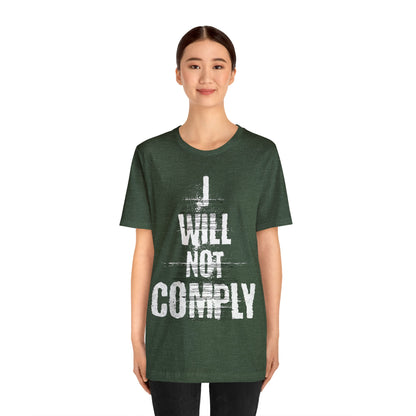 I WILL NOT COMPLY Unisex Women's Tee