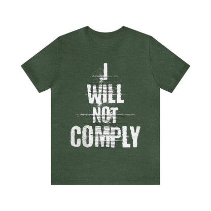 I WILL NOT COMPLY Unisex Women's Tee