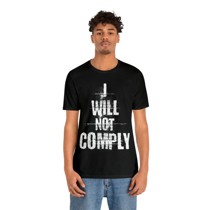 I WILL NOT COMPLY Unisex Men's T-shirt