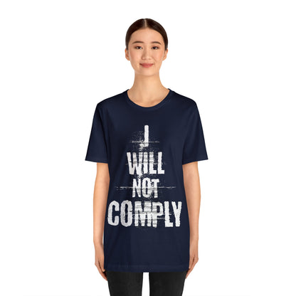 I WILL NOT COMPLY Unisex Women's Tee