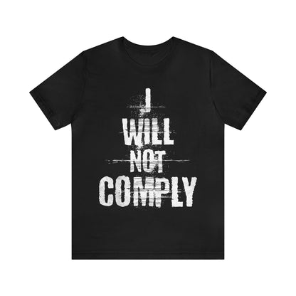 I WILL NOT COMPLY Unisex Men's T-shirt