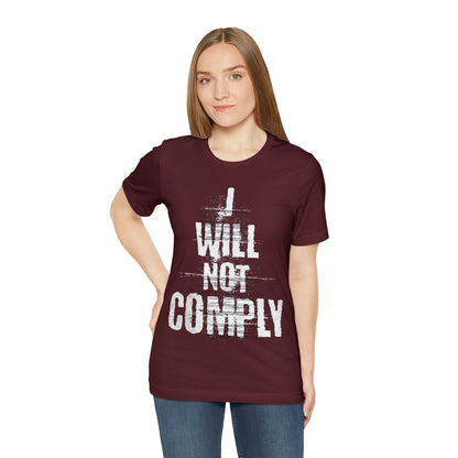 I WILL NOT COMPLY Unisex Women's Tee