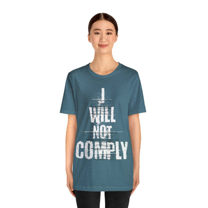 I WILL NOT COMPLY Unisex Women's Tee