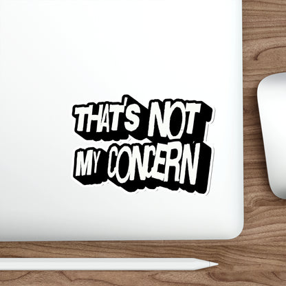 That's Not My Concern Die-Cut Sticker