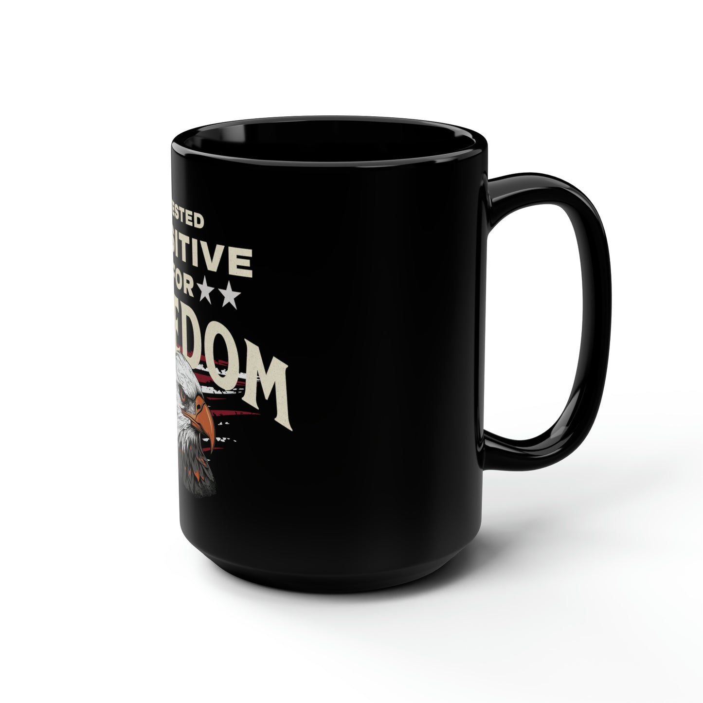 I Tested Positive For Freedom Black Ceramic USA Mug