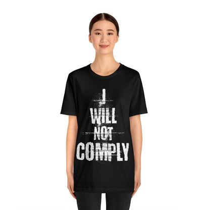 I WILL NOT COMPLY Unisex Women's Tee