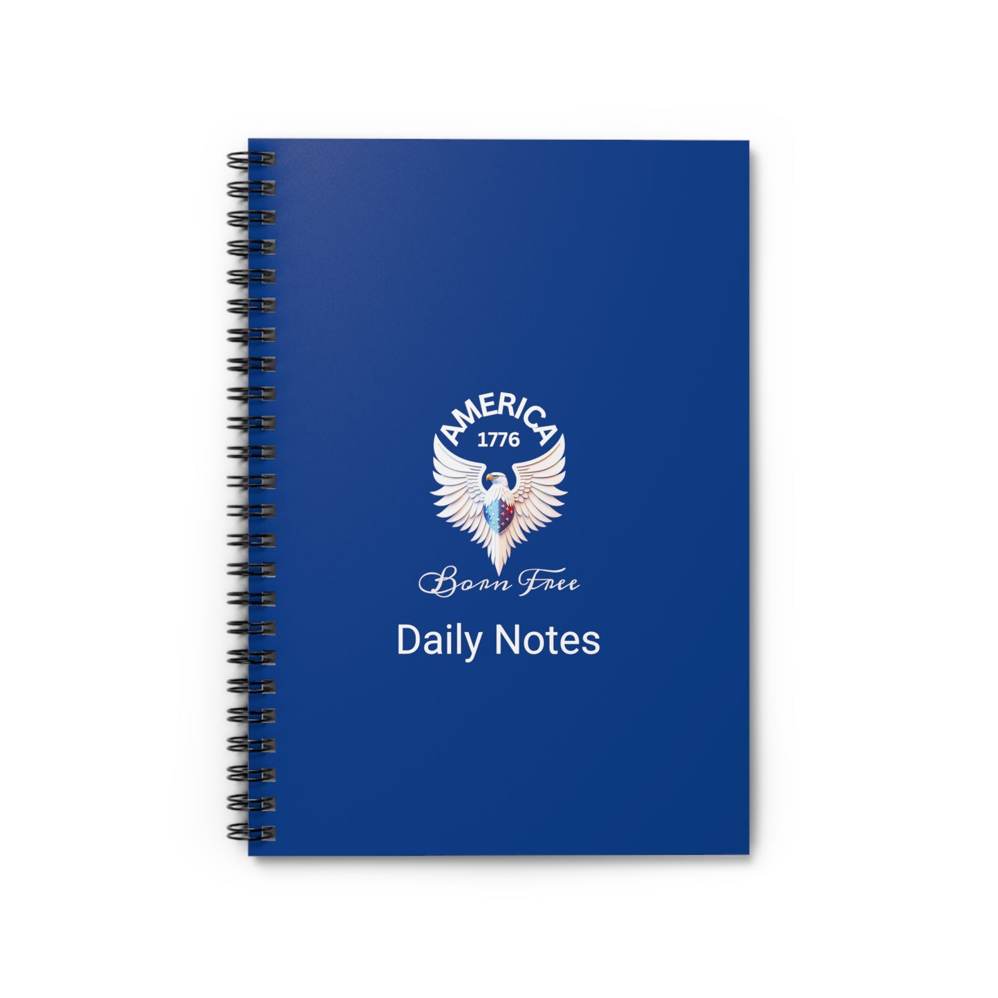 America 1776 - Born Free - Daily Notes Spiral Notebook - Ruled Line