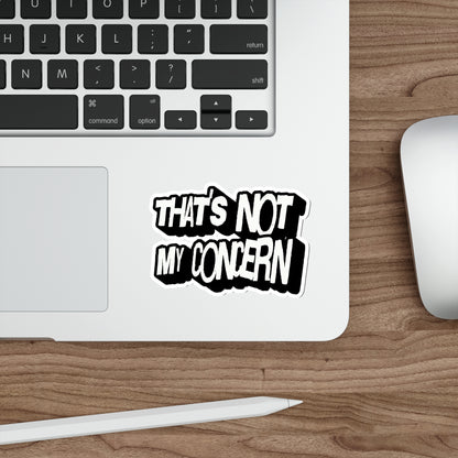 That's Not My Concern Die-Cut Sticker