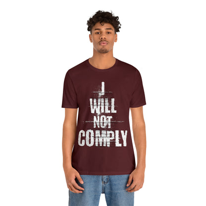 I WILL NOT COMPLY Unisex Men's T-shirt