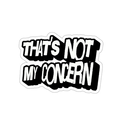 That's Not My Concern Die-Cut Sticker