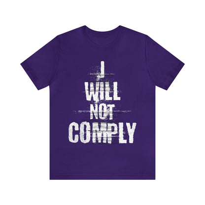 I WILL NOT COMPLY Unisex Men's T-shirt