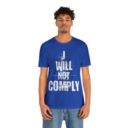 I WILL NOT COMPLY Unisex Women's Tee