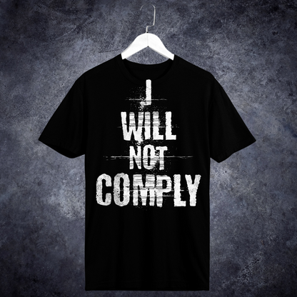 I WILL NOT COMPLY Unisex Men's T-shirt