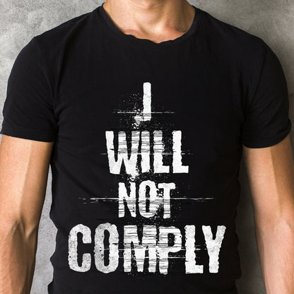 I WILL NOT COMPLY Unisex Men's T-shirt