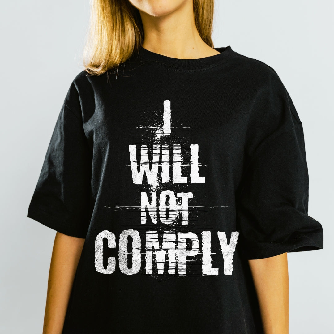 I WILL NOT COMPLY Unisex Women's Tee